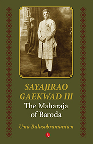 Sayajirao Gaekwad Iii: The Maharaja Of Baroda