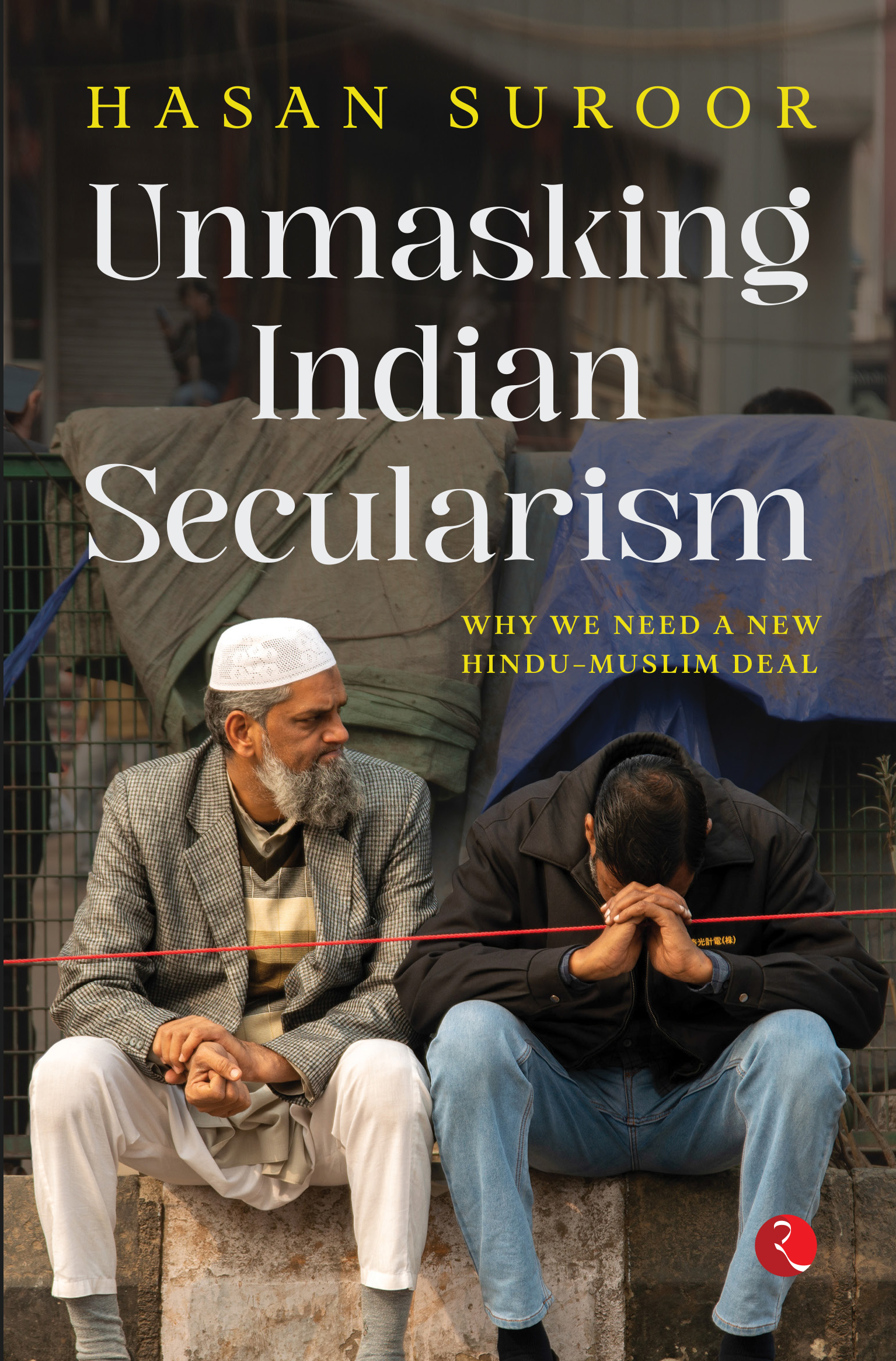 Unmasking Indian Secularism: Why We Need A New Hindu-Muslim Deal