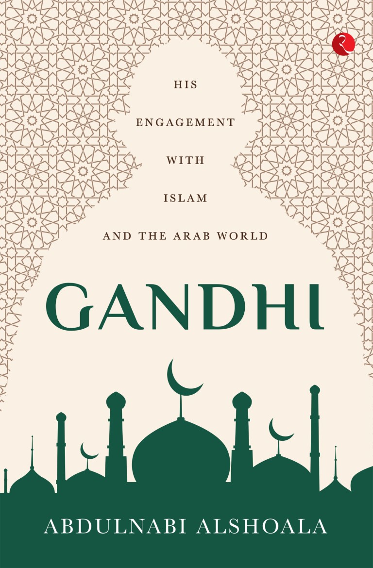 Gandhi: His Engagement With Islam And The Arab World