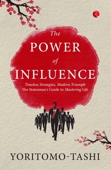 The Power Of Influence: Timeless Strategies, Modern Triumph