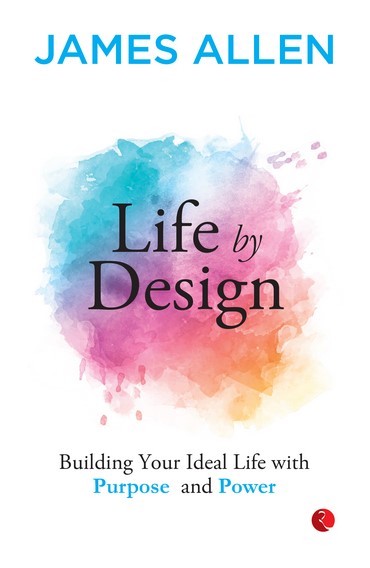 Life By Design: Building Your Ideal Life With Purpose And Power