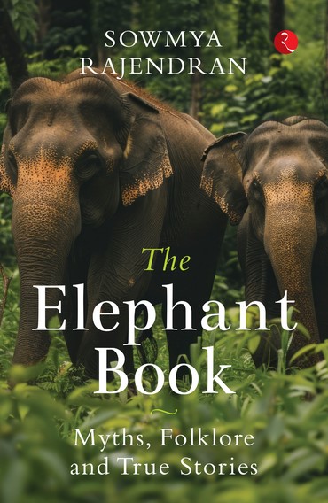 The Elephant Book: Myths, Folklore And True Stories